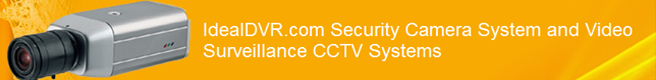 IdealDVR.com Security Camera System and Video Surveillance CCTV Systems